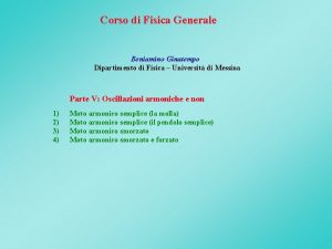 Corso di Fisica Generale Beniamino Ginatempo Dipartimento di