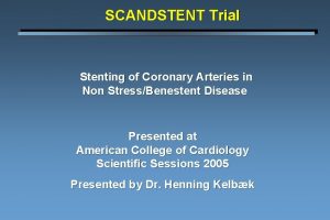 SCANDSTENT Trial Stenting of Coronary Arteries in Non