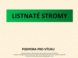 LISTNAT STROMY PODPORA PRO VUKU Autorem materilu a