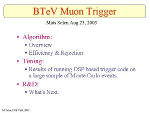 BTe V Muon Trigger Mats Selen Aug 25