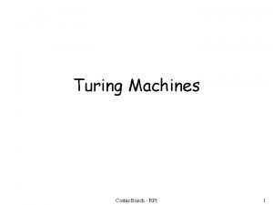 Turing Machines Costas Busch RPI 1 The Language