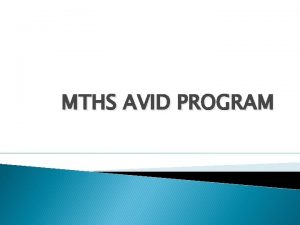 MTHS AVID PROGRAM MTHS AVID SITE TEAM AVID