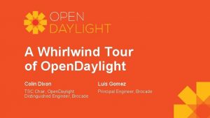 A Whirlwind Tour of Open Daylight Colin Dixon