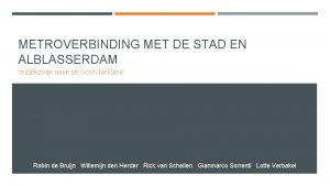 METROVERBINDING MET DE STAD EN ALBLASSERDAM ONDERZOEK NAAR