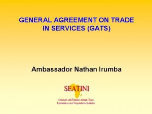 GENERAL AGREEMENT ON TRADE IN SERVICES GATS Ambassador