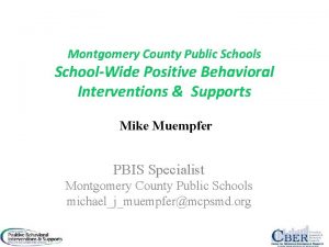 Montgomery County Public Schools SchoolWide Positive Behavioral Interventions