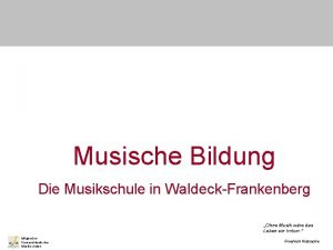 Musische Bildung Die Musikschule in WaldeckFrankenberg Ohne Musik