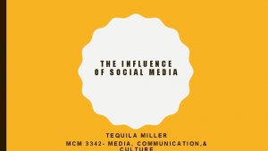 THE INFLUENCE OF SOCIAL MEDIA TEQUILA MILLER MCM