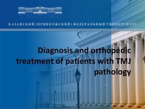 Diagnosis and orthopedic treatment of patients with TMJ