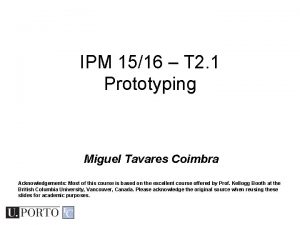 IPM 1516 T 2 1 Prototyping Miguel Tavares