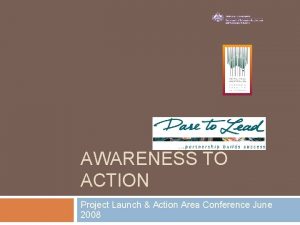 AWARENESS TO ACTION Project Launch Action Area Conference