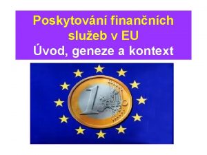 Poskytovn finannch slueb v EU vod geneze a