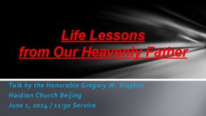 Life Lessons from Our Heavenly Father Talk by