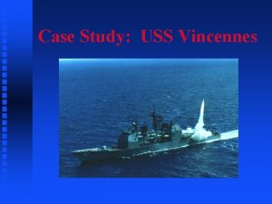 Case Study USS Vincennes Events Leading to the