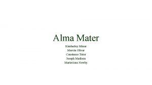 Alma Mater Kimberley Minor Marvin Oliver Constance Tutor