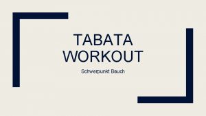 TABATA WORKOUT Schwerpunkt Bauch Inhalt Was braucht man