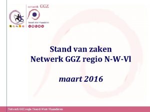 Stand van zaken Netwerk GGZ regio NWVl maart