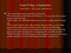 Exam Friday 19 September Exam Policies also posted