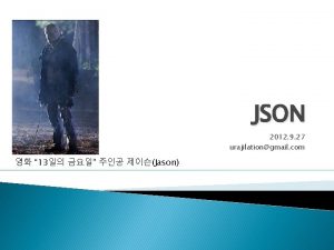 JSON 2012 9 27 urajilationgmail com 13 Jason