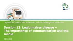 Legionnaires disease Risk assessment outbreak investigation and control