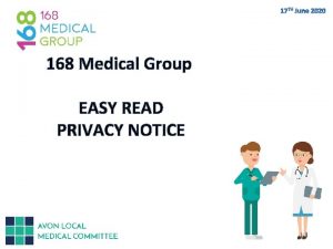 168 Medical Group EASY READ PRIVACY NOTICE Who