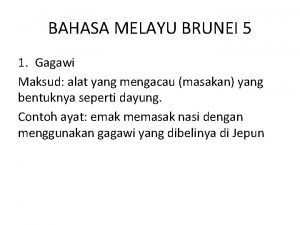 BAHASA MELAYU BRUNEI 5 1 Gagawi Maksud alat