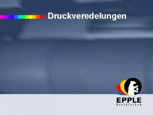 Druckveredelungen Druckveredelung Anforderungen an die Druckfarbe Drucklackierung ldrucklack