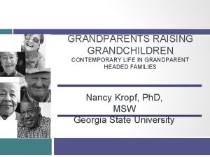 GRANDPARENTS RAISING GRANDCHILDREN CONTEMPORARY LIFE IN GRANDPARENT HEADED