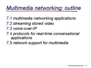 Multimedia networking outline 7 1 multimedia networking applications