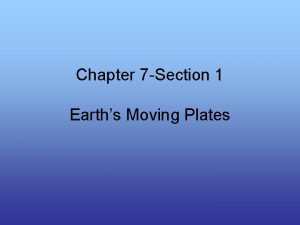 Chapter 7 Section 1 Earths Moving Plates Layers