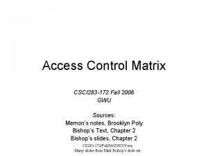 Access Control Matrix CSCI 283 172 Fall 2006