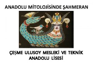 ANADOLU MTOLOJSNDE AHMERAN EME ULUSOY MESLEK VE TEKNK