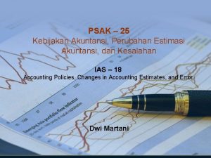 PSAK 25 Kebijakan Akuntansi Perubahan Estimasi Akuntansi dan