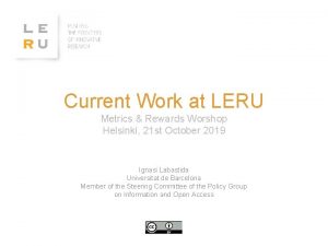 Current Work at LERU Metrics Rewards Worshop Helsinki