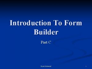 Introduction To Form Builder Part C Eyad Alshareef