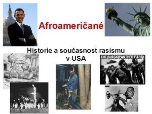 Afroamerian Historie a souasnost rasismu v USA Historick