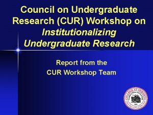 Council on Undergraduate Research CUR Workshop on Institutionalizing