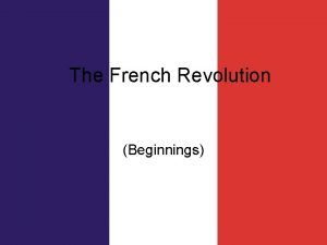 The French Revolution Beginnings The Revolution Begins Inequalities