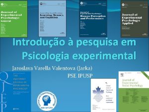 Introduo pesquisa em Psicologia experimental Jaroslava Varella Valentova