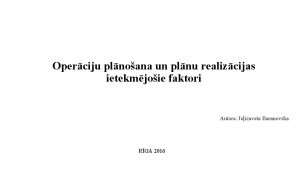 Operciju plnoana un plnu realizcijas ietekmjoie faktori Autore