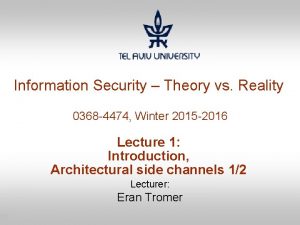 Information Security Theory vs Reality 0368 4474 Winter