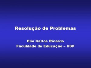 Resoluo de Problemas Elio Carlos Ricardo Faculdade de