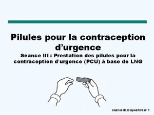 Pilules pour la contraception durgence Sance III Prestation