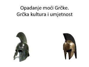 Opadanje moi Grke Grka kultura i umjetnost Peleponeski