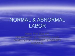 NORMAL ABNORMAL LABOR Assoc Prof Olus API DEPARTMENT