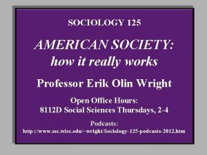 SOCIOLOGY 125 AMERICAN SOCIETY how it really works