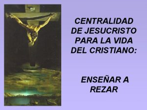 CENTRALIDAD DE JESUCRISTO PARA LA VIDA DEL CRISTIANO