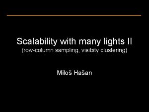 Scalability with many lights II rowcolumn sampling visibity