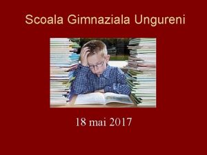 Scoala Gimnaziala Ungureni 18 mai 2017 Cum nvingi