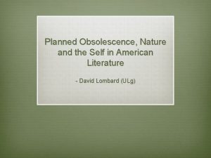 Planned Obsolescence Nature and the Self in American